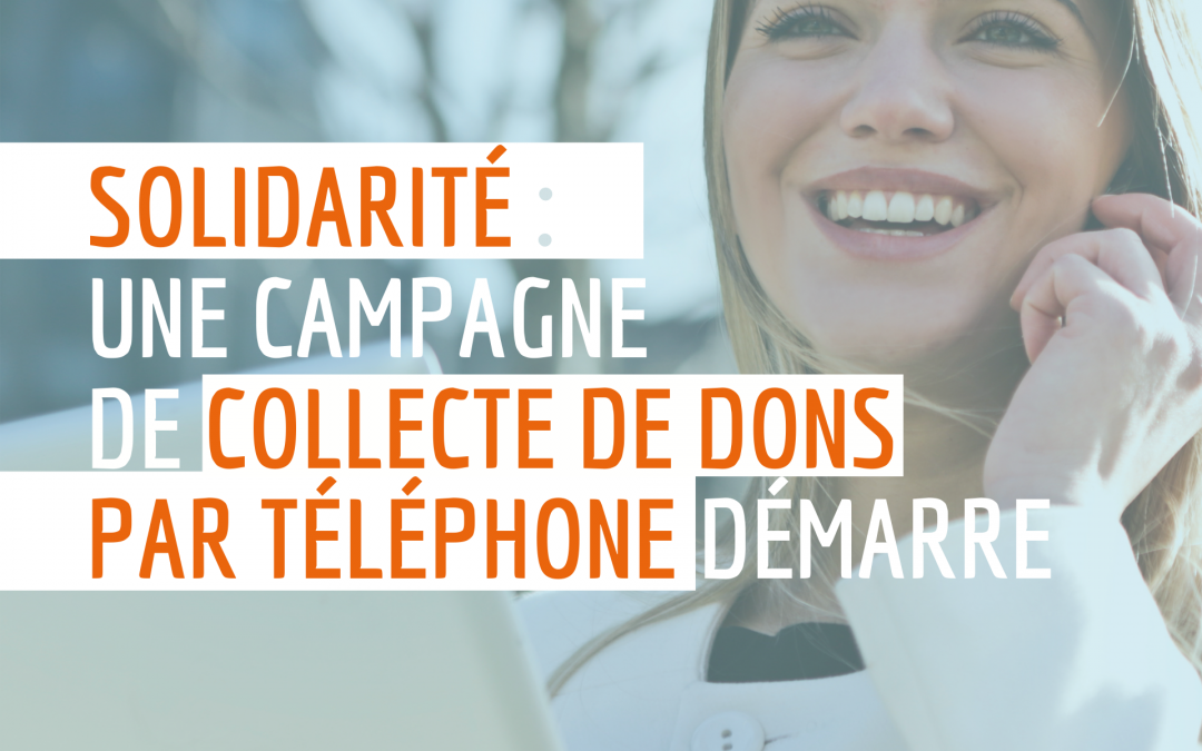 Une grande campagne de collecte de dons par téléphone va être lancée à l’IPC !