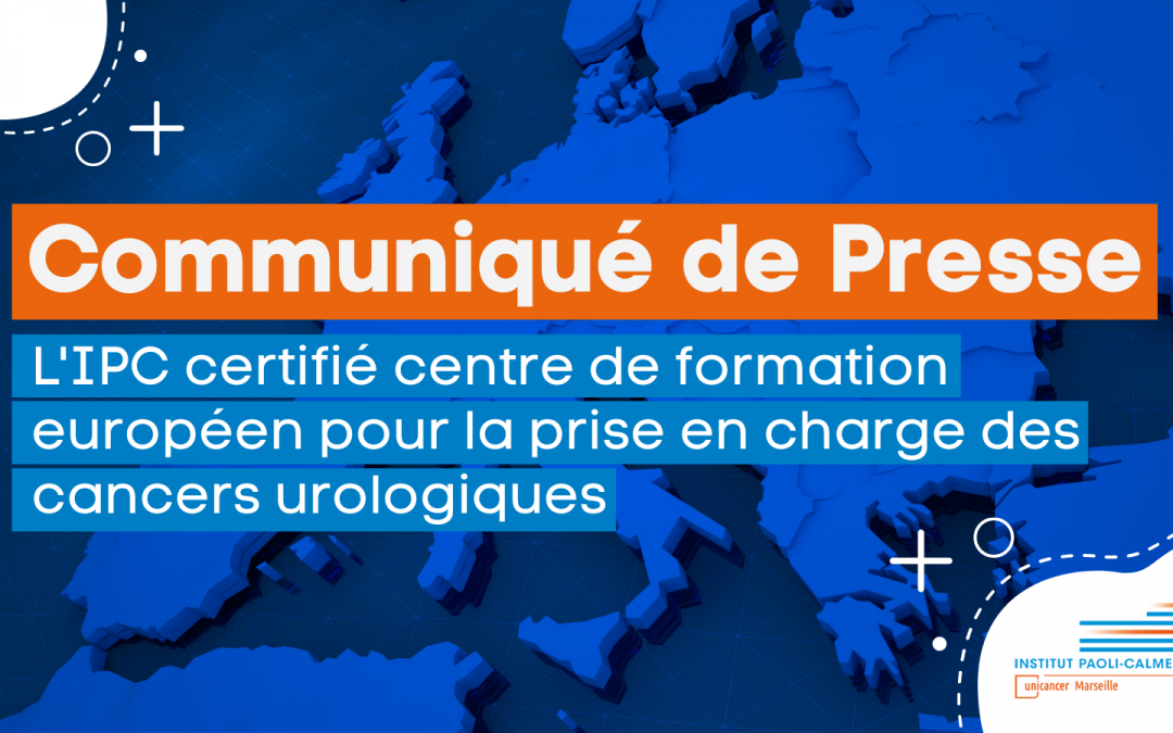 Communiqué de presse : L’IPC certifié centre de formation pour la prise en charge des cancers urologiques