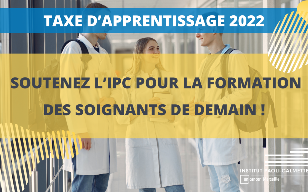 Soutenez la formation en cancérologie : versez votre taxe d’apprentissage 2023 à l’Institut Paoli-Calmettes