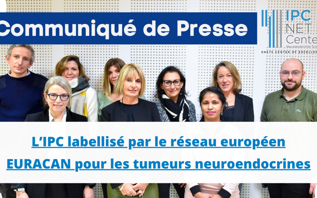 L’IPC labellisé par le réseau européen EURACAN pour les tumeurs neuroendocrines