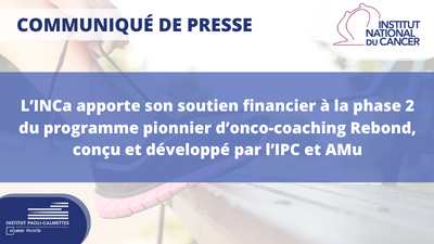 L’INCa apporte son soutien financier à la phase 2 du programme pionnier d’onco-coaching Rebond, conçu et développé par l’IPC et AMu