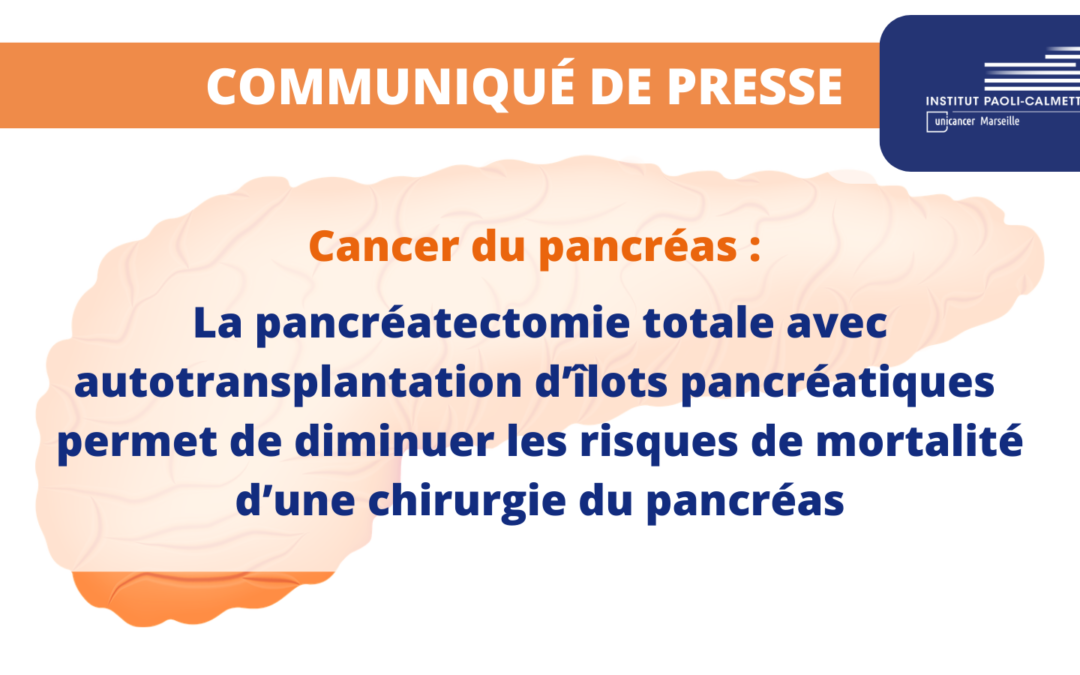 Cancer du pancréas : La pancréatectomie totale avec autotransplantation d’îlots pancréatiques permet de diminuer les risques de mortalité d’une chirurgie du pancréas