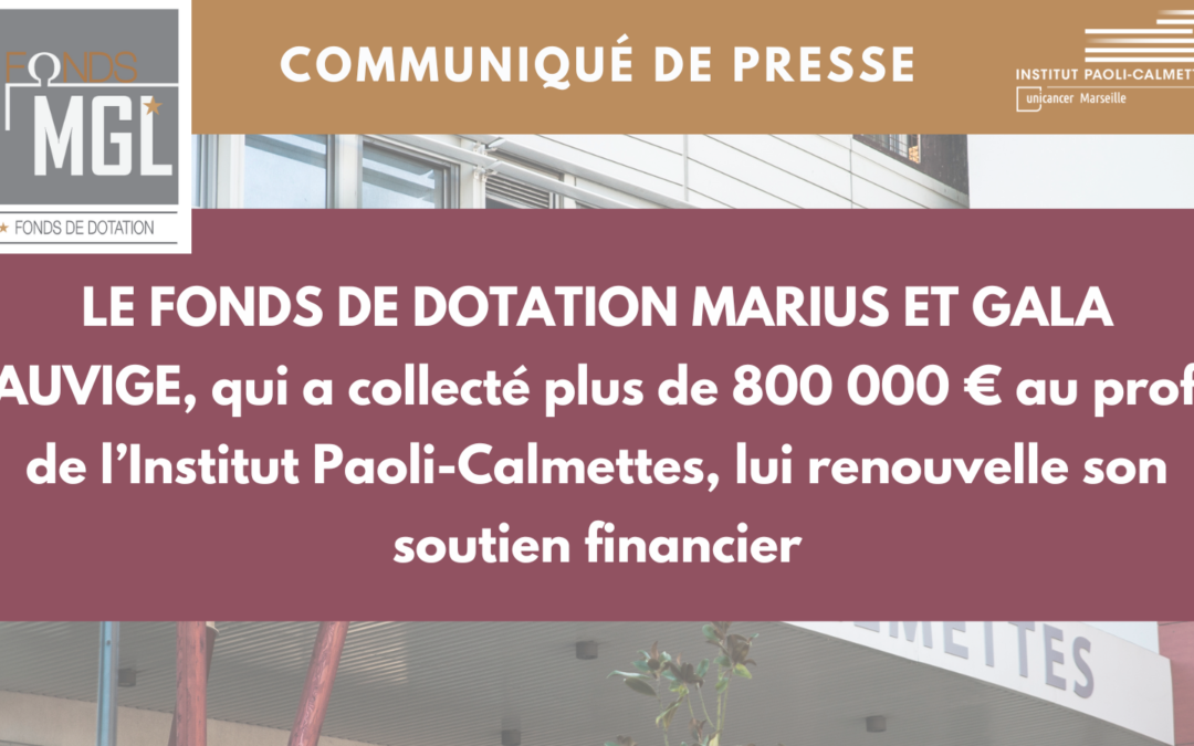 LE FONDS DE DOTATION MARIUS ET GALA LAUVIGE, qui a collecté plus de 800 000 € au profit de l’Institut Paoli-Calmettes, lui renouvelle son soutien financier