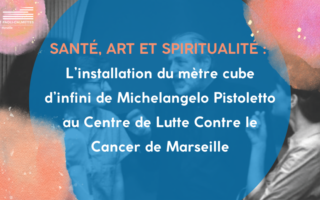 Santé, art et spiritualité : l’installation du mètre cube d’infini de Michelangelo Pistoletto au centre de lutte contre le cancer de Marseille