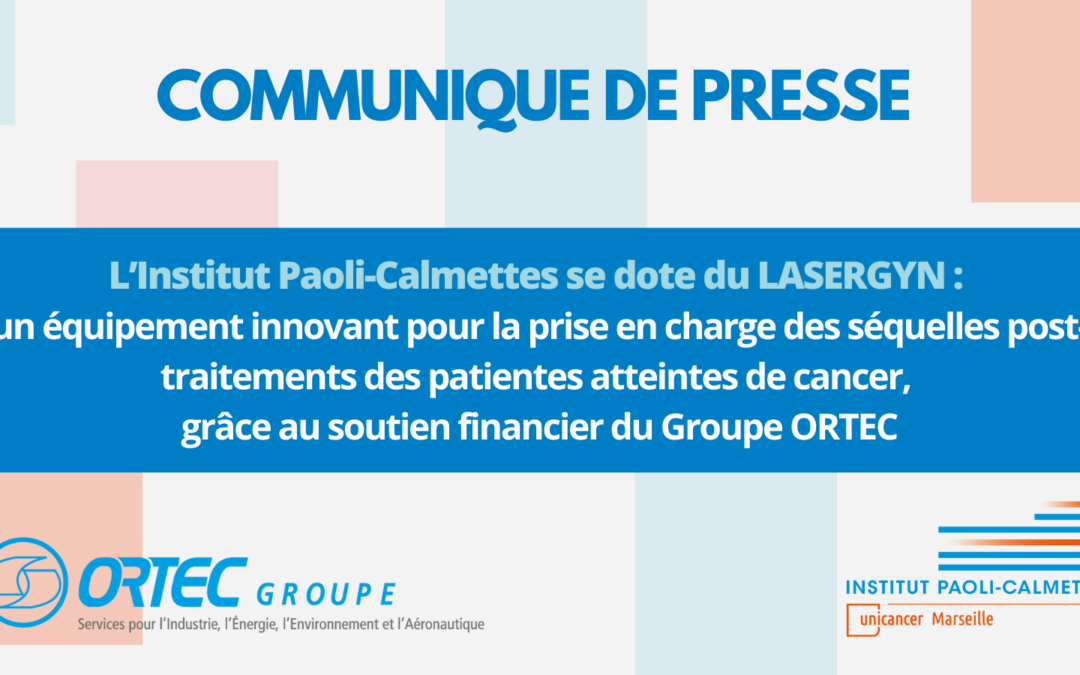 Institut Paoli-Calmettes se dote du LASERGYN grâce au Groupe ORTEC