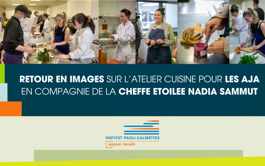 Atelier Cuisine pour les «AJA» en compagnie de la CHEFFE ETOILEE Nadia SAMMUT !