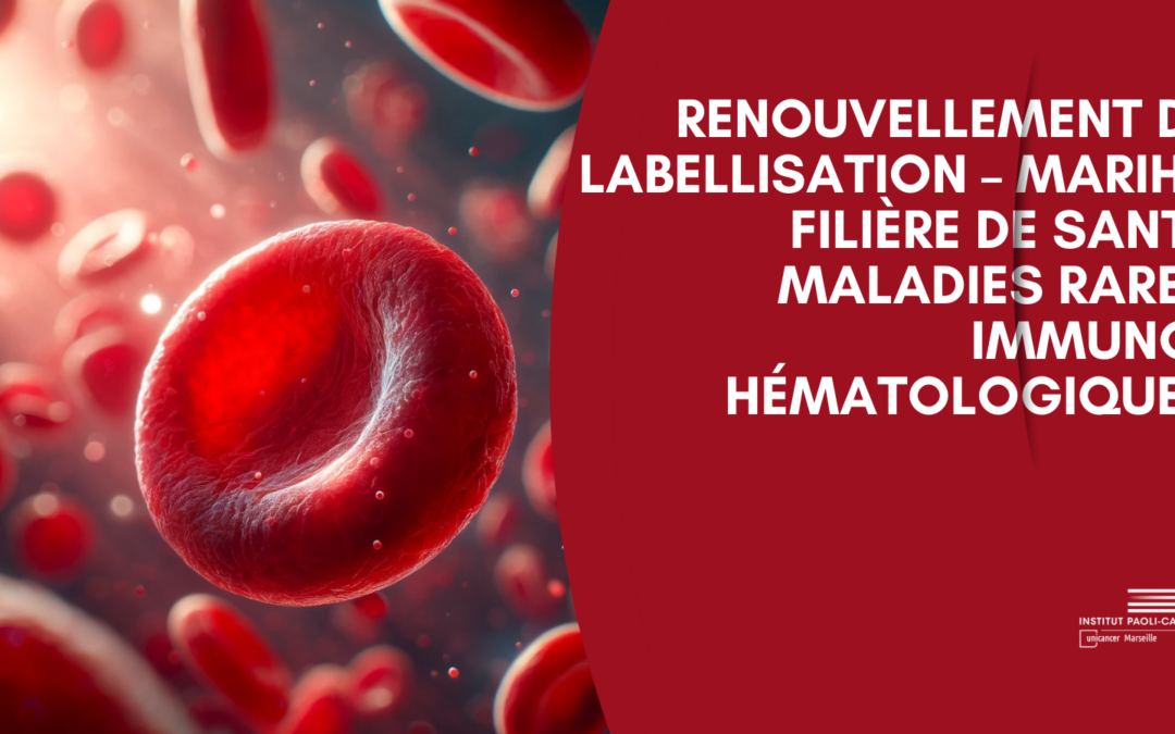 Renouvellement de Labellisation – MaRIH – Filière de santé Maladies Rares Immuno-Hématologiques