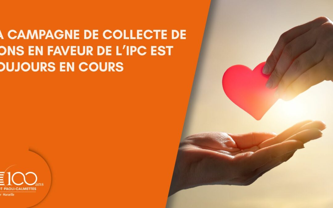 La grande campagne de collecte de dons en faveur de l’IPC est toujours en cours.