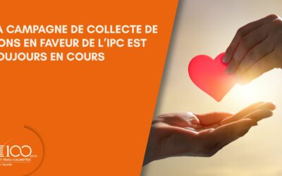 La grande campagne de collecte de dons en faveur de l’IPC est toujours en cours.