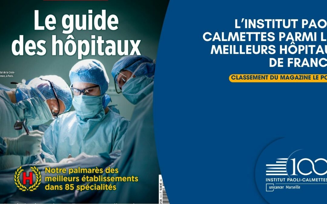 L’Institut Paoli-Calmettes parmi les meilleurs hôpitaux de France selon Le Point – Édition Hors-série 2025