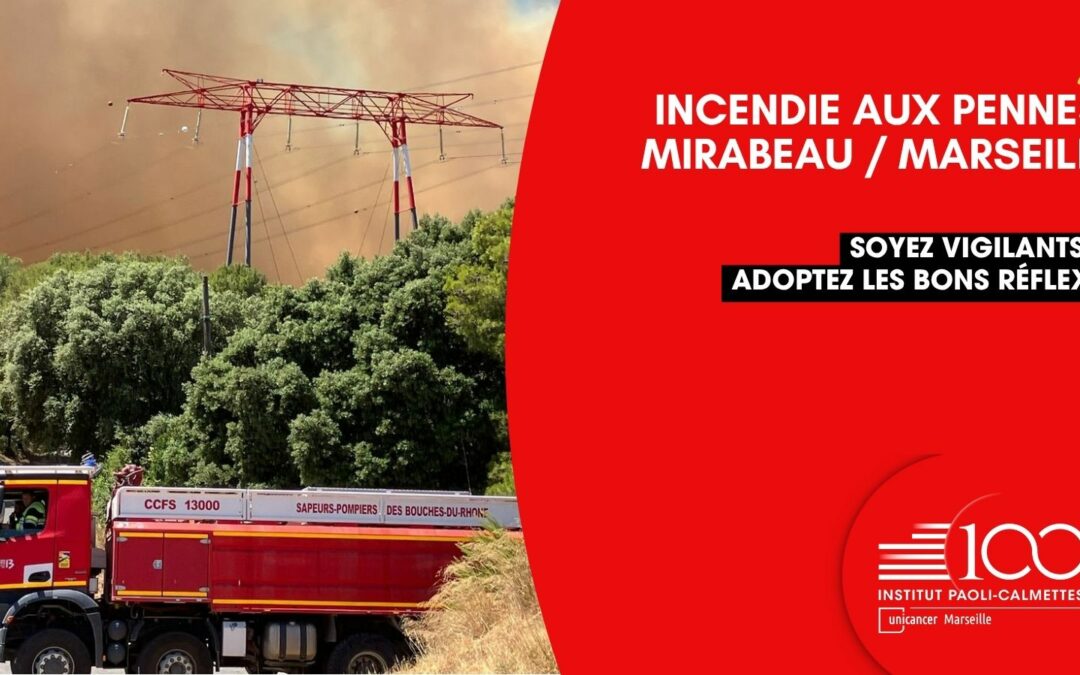 Incendie aux Pennes-Mirabeau / Marseille : soyez vigilants et adoptez les bons gestes !