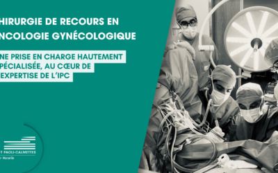 Chirurgie de recours en oncologie gynécologique : une expertise hautement spécialisée à l’IPC